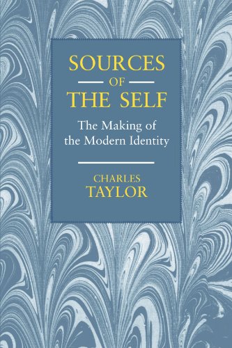 Sources of the Self: The Making of the Modern Identity Sources of the Self: The Making of the Modern Identity