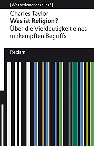 Was ist Religion? Über die Vieldeutigkeit eines umkämpften Begriffs: [Was bedeutet das alles?] (Reclams Universal-Bibliothek) von Reclam Philipp Jun.