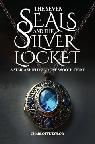 The Seven Seals and the Silver Locket: A Star, a Shield, and One Smooth Stone von WP Lighthouse