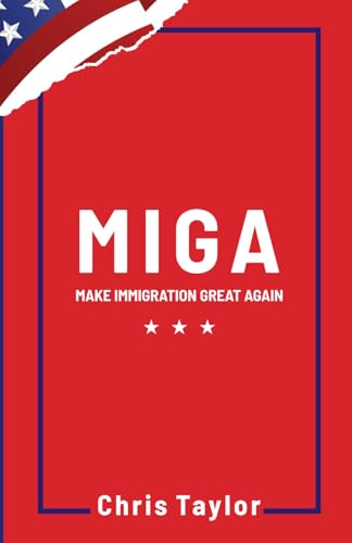 MIGA: Make Immigration Great Again von Independently published