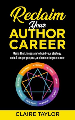 Reclaim Your Author Career: Using the Enneagram to build your strategy, unlock deeper purpose, and celebrate your career von FFS Media