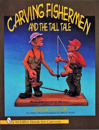 Carving Fishermen and the Tall Tale (Schiffer Book for Carvers)
