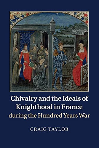 Chivalry and the Ideals of Knighthood in France during the Hundred Years War von Cambridge University Press