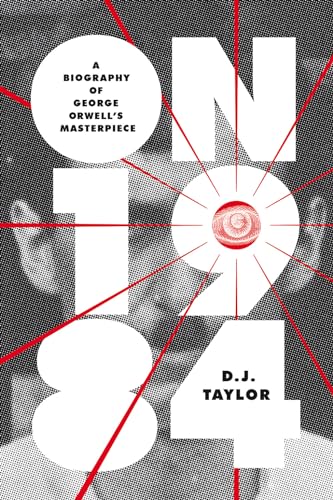 On Nineteen Eighty-Four: A Biography (Books About Books)