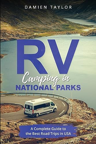 RV Camping in National Parks: A Complete Guide to the Best Road Trips in USA von IngramSpark