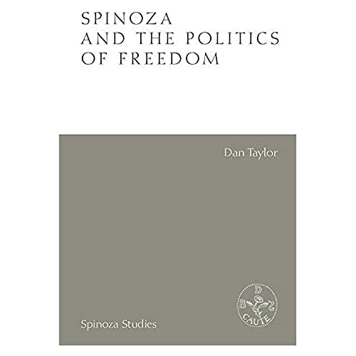 Spinoza and the Politics of Freedom (Spinoza Studies)