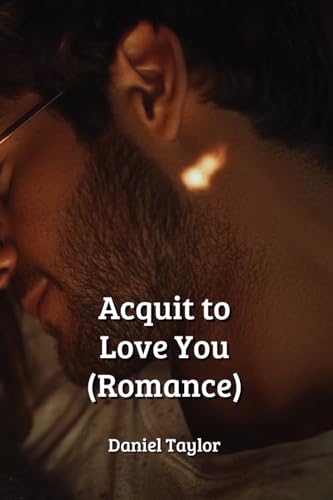 Acquit to Love You (Romance) von DANIEL TAYLOR