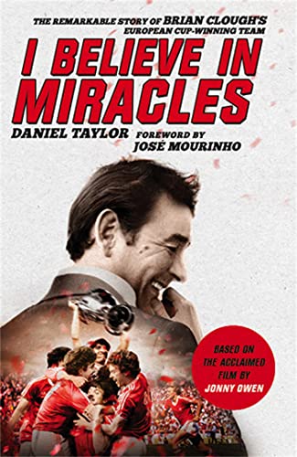I Believe In Miracles: The Remarkable Story of Brian Clough’s European Cup-winning Team von Headline