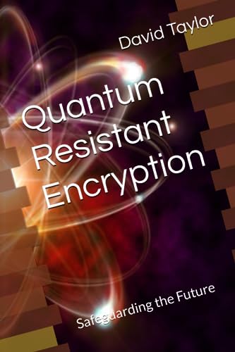 Quantum Resistant Encryption: Safeguarding the Future