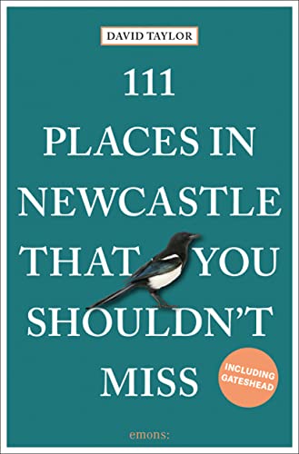 111 Places in Newcastle That You Shouldn't Miss: Travel Guide von Emons Verlag