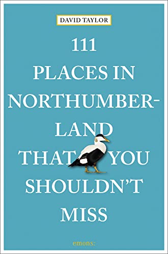111 Places in Northumberland That You Shouldn't Miss: Travel Guide von Emons Verlag