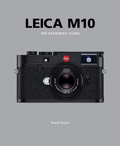 Leica M10: The Expanded Guide (Expanded Guides)