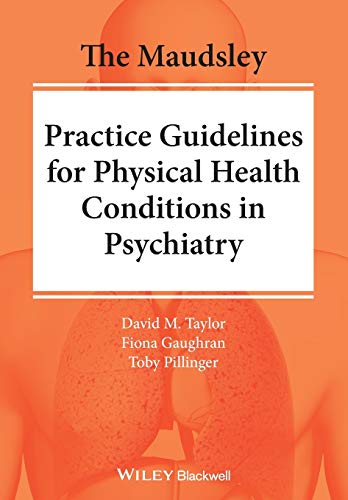 The Maudsley Practice Guidelines for Physical Health Conditions in Psychiatry (The Maudsley Prescribing Guidelines Series) von Wiley-Blackwell
