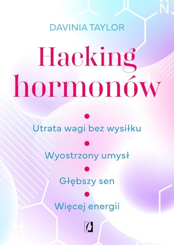 Hacking hormonów: Utrata wagi bez wysiłku. Wyostrzony umysł. Głębszy sen. Więcej energii Hacking hormonów: Utrata wagi bez wysiłku. Wyostrzony umysł. Głębszy sen. Więcej energii von Wydawnictwo Kobiece