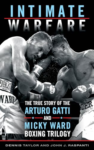 Intimate Warfare: The True Story of the Arturo Gatti and Micky Ward Boxing Trilogy von Rowman & Littlefield Publishers