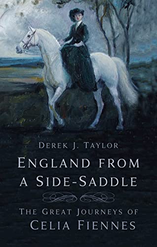 England from a Side-Saddle: The Great Journeys of Celia Fiennes England from a Side-Saddle: The Great Journeys of Celia Fiennes von The History Press Ltd