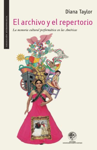 El archivo y el repertorio: La memoria cultural performática en las Américas von Ediciones Universidad Alberto Hurtado