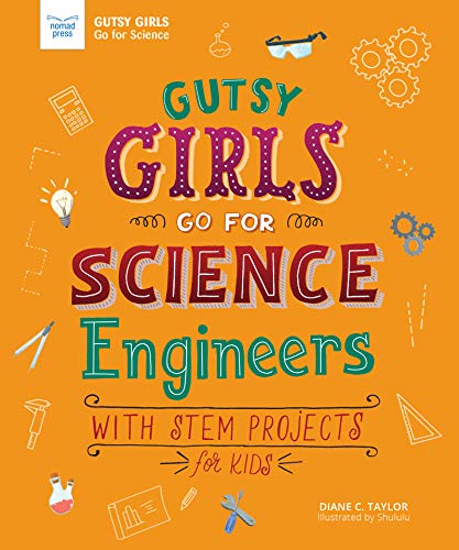 Gutsy Girls Go for Science - Engineers: With Stem Projects for Kids von Nomad Press (VT)