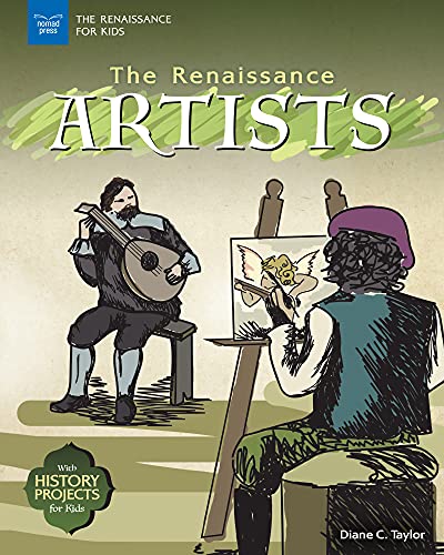 The Renaissance Artists: With History Projects for Kids (The Renaissance for Kids)
