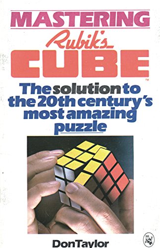 Mastering Rubik's Cube: The Solution to the 20th Century's Most Amazing Puzzle
