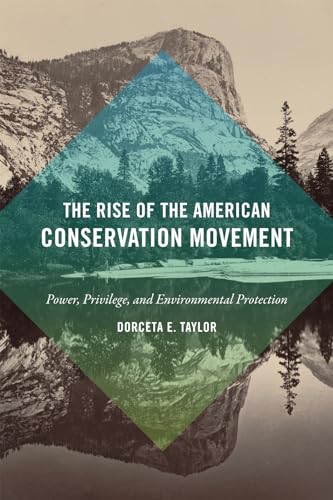 The Rise of the American Conservation Movement: Power, Privilege, and Environmental Protection von Duke University Press