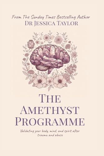 The Amethyst Programme: Validating your body, mind, and spirit after trauma and abuse von Independently published
