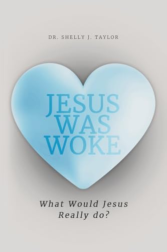 Jesus Was Woke: What Would Jesus Really Do? Jesus Was Woke: What Would Jesus Really Do? von Dorrance Publishing Company