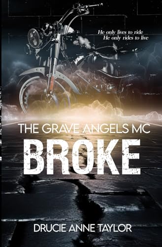 Broke (The Grave Angels MC, Band 1) von Independently published