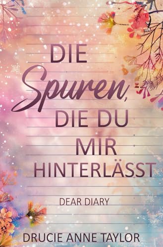 Die Spuren, die du mir hinterlässt: Dear Diary Die Spuren, die du mir hinterlässt: Dear Diary von Independently published
