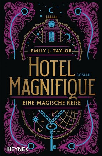 Hotel Magnifique – Eine magische Reise: Roman von Heyne Verlag