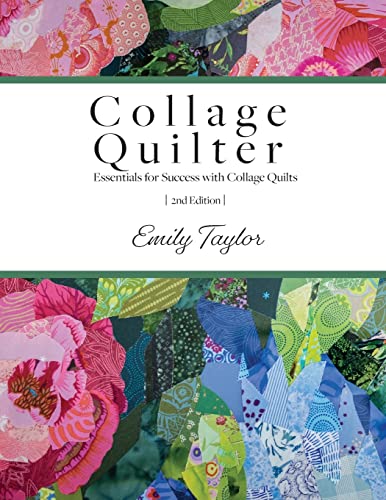 Collage Quilter: Essentials for Success with Collage Quilts von Hweryho