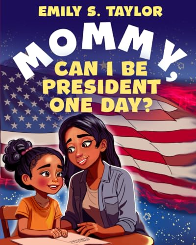 Mommy, Can I Be President One Day? von Dream Publishing House