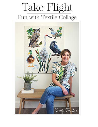 Take Flight: Fun With Textile Collage von Collage Quilter