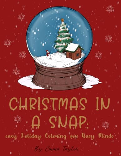 CHRISTMAS IN A SNAP: easy Holiday Coloring for Busy Minds: Fun relaxing colouring book that’s perfect for adhd. Great Christmas gift ideas.