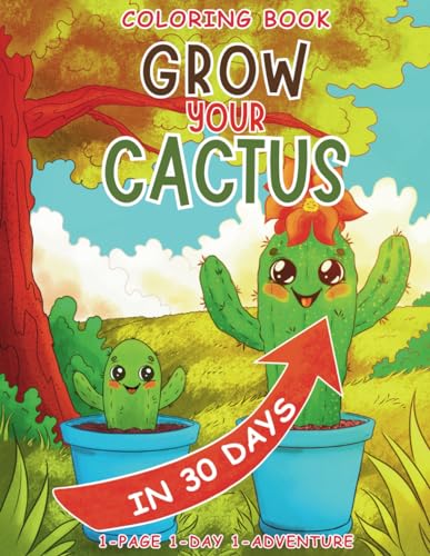 Grow Your Cactus in 30 Days. Story Coloring Book for Kids: 1-Day 1-Page 1-Adventure, Read and Color Your Way. 30 Days of Coloring and Storytelling for Kids. Coloring Adventure with Over 20 Characters. von Boost Template LLC
