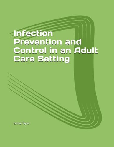 Infection Prevention and Control in an Adult Care Setting (Adult Care Worker Level 3, Band 1) von Independently published