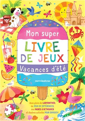 Mon super livre de jeux - Vacance d'été: Avec plein de labyrinthes, de jeux de différences, des paires à retrouver et d’autres activités pour s'amuser ! Mon super livre de jeux - Vacance d'été: Avec plein de labyrinthes, de jeux de différences, des paires à retrouver et d’autres activités pour s'amuser ! von MERCILESLIVRES