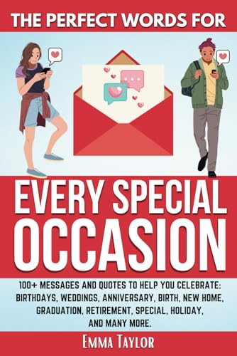 The Perfect Words For Every Special Occasion: 100+ Messages and Quotes To Help You Celebrate: Birthdays, Weddings, ANNIVERSARY, Birth, NEW HOME, ... (Mastering Effective Communication, Band 3) von Boost Template LLC