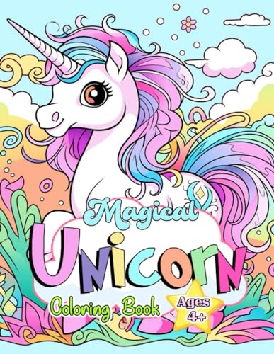 Magical Unicorn Coloring Book: Dive Into The World Of Magical Unicorns And Discover The Joy They Bring To Life von Independently published