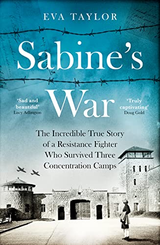 Sabine’s War: The Incredible True Story of a Resistance Fighter Who Survived Three Concentration Camps von HarperNorth