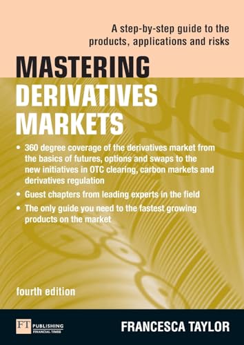 Mastering Derivatives Markets: A Step-by-Step Guide to the Products, Applications and Risks (4th Edition) (The Mastering Series)