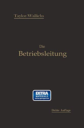 Die Betriebsleitung insbesondere der Werkstätten: Autorisierte deutsche Bearbeitung der Schrift: „Shop management“