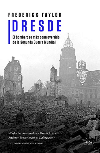 Dresde: El bombardeo más controvertido de la Segunda Guerra Mundial (Ariel) von Editorial Ariel