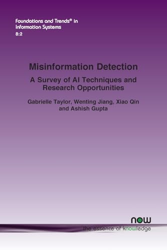 Misinformation Detection: A Survey of AI Techniques and Research Opportunities (Foundations and Trends(r) in Information Systems) von Now Publishers Inc