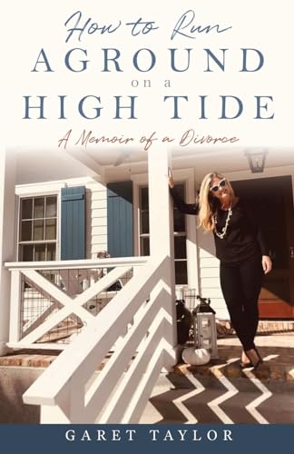 How to Run Aground on a High Tide: A Memoir of a Divorce von Xulon Press