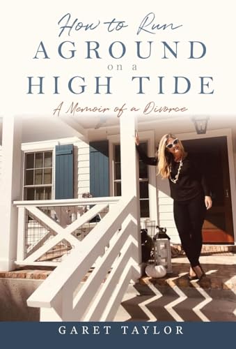 How to Run Aground on a High Tide: A Memoir of a Divorce von Xulon Press