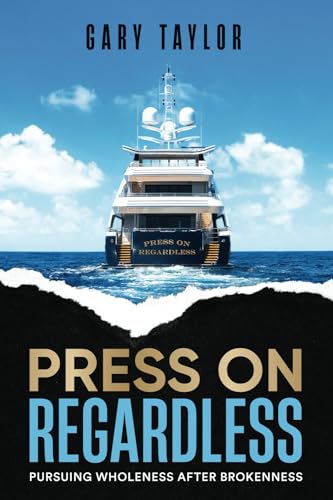 Press On Regardless: Pursuing Wholeness After Brokenness von Resurgence Publishing LLC