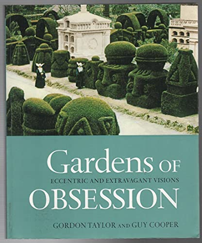 Gardens of Obsession: Eccentric and Extravagant Visions