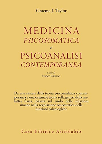 Medicina psicosomatica e psicoanalisi contemporanea (Psiche e coscienza) von ASTROLABIO UBALDINI