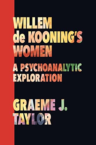 Willem de Kooning's Women: A Psychoanalytic Exploration von IPBooks